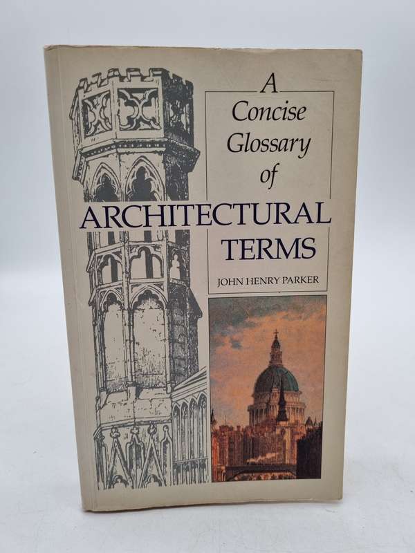 Concise Glossary of Architectural Terms - John Henry Parker