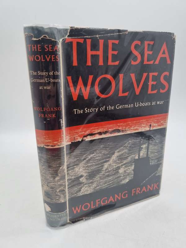 The Sea Wolves: The Story of German U-boats at War - Wolfgang Frank 1955