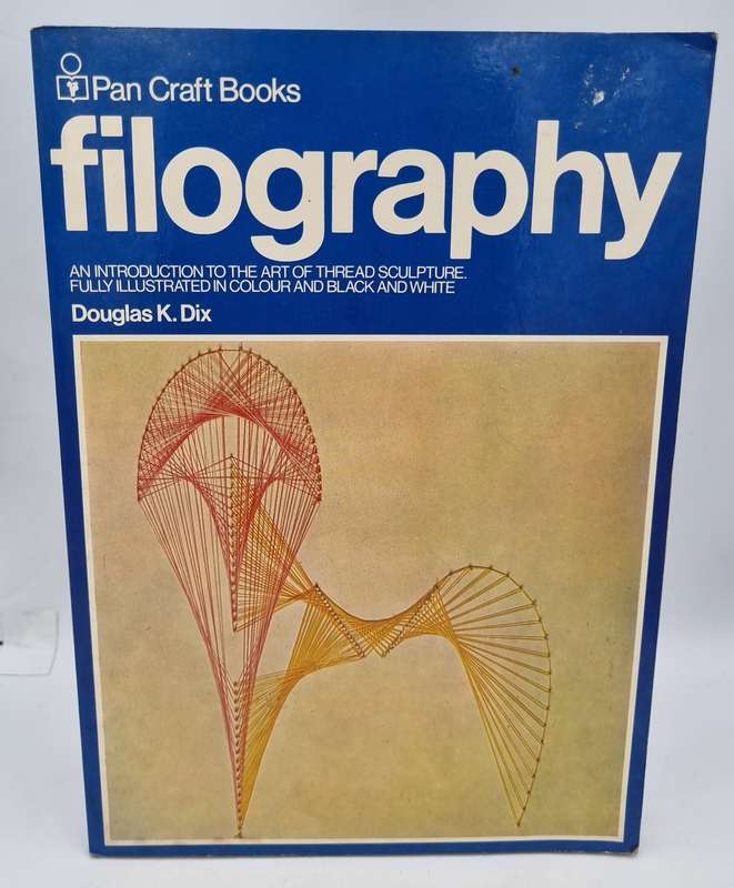 Filography: Introduction to Thread Sculpture by Douglas K. Dix