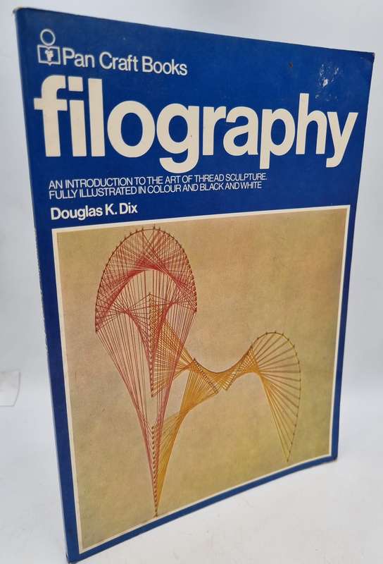 Filography: Introduction to Thread Sculpture by Douglas K. Dix
