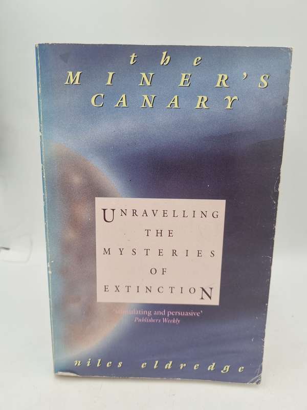 The Miner's Canary: Unraveling the Mysteries of Extinction - Niles Eldredge