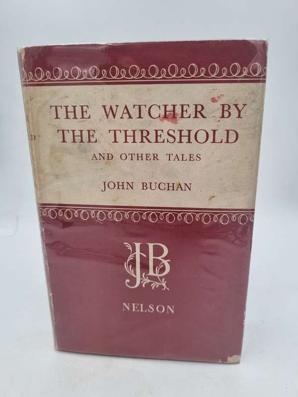 The Watcher By The Threshold And Other Tales ~ John Buchan | Thomas Nelson, Edinburgh, 1951