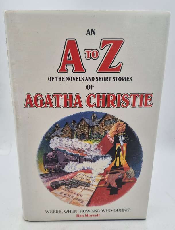 An A to Z of the Novels and Short Stories of Agatha Christie: Where, When, How and Who-Dunnit