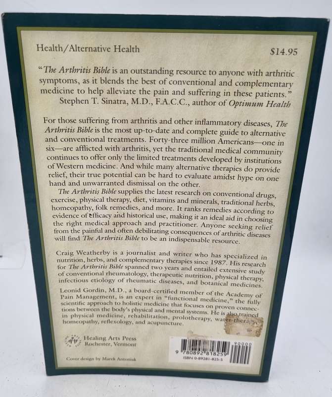 The Arthritis Bible: A Comprehensive Guide to Alternative Therapies and Conventional Treatments for