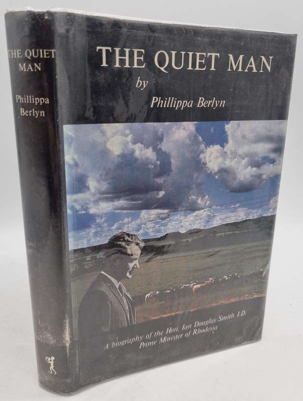 The Quiet Man: A Biography of the Hon. Ian Douglas Smith ~ Phillippa Berlyn