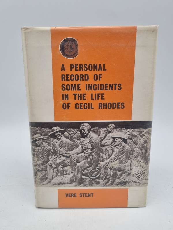A Personal Record of Some Incidents in the Life of Cecil Rhodes - Vere Stent