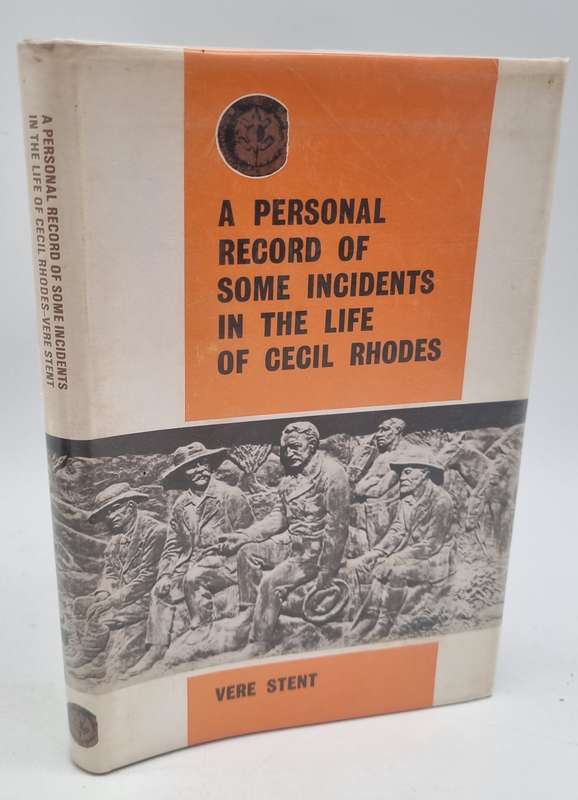 A Personal Record of Some Incidents in the Life of Cecil Rhodes - Vere Stent