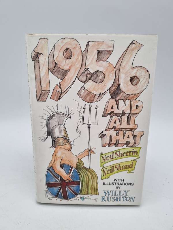 1956 and All that: A Memorable History of England Since the War to End All Wars Ned Sherrin
