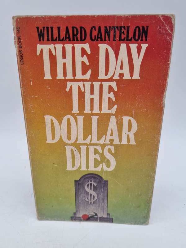 The Day the Dollar Dies by Willard Cantelon | 1973