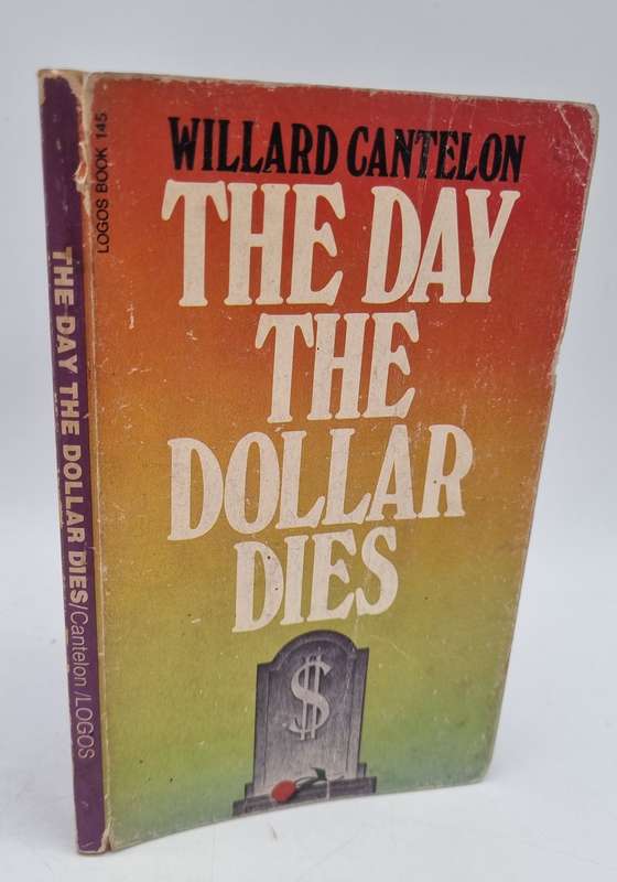 The Day the Dollar Dies by Willard Cantelon | 1973