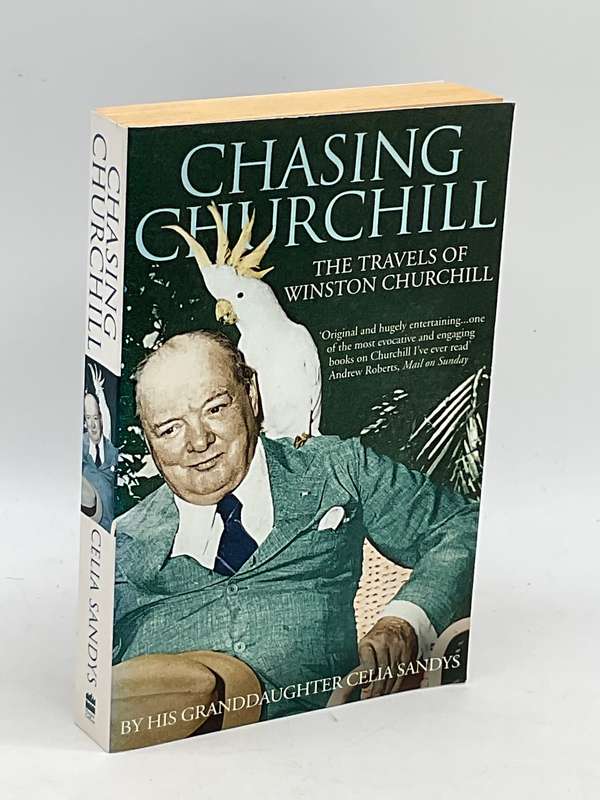 Chasing Churchill: The Travels of Winston Churchill by his Granddaughter Celia Sandys