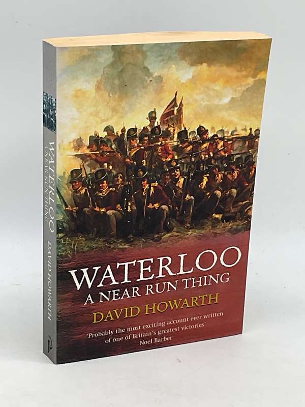 Waterloo: A Near Run Thing by David Howarth