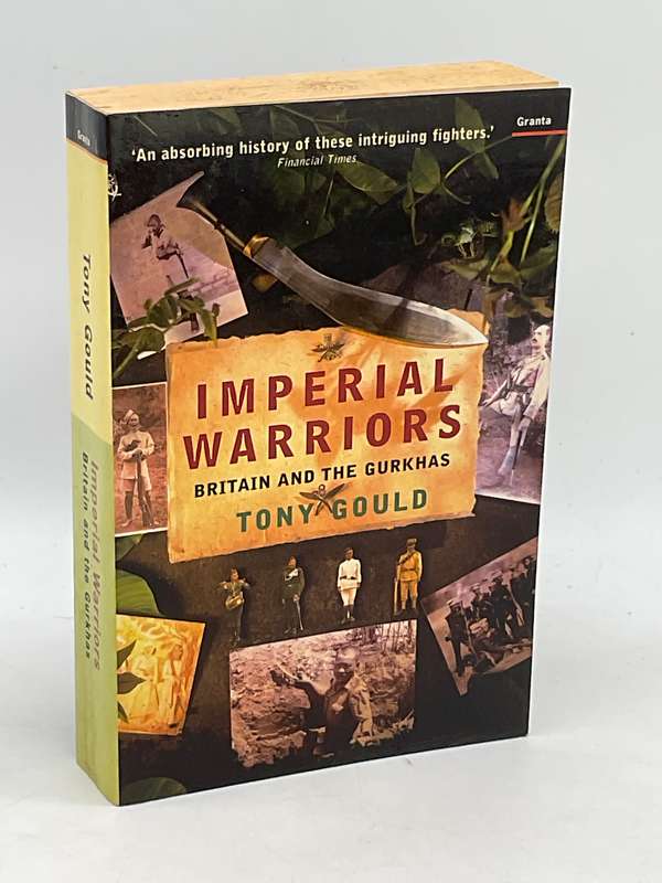 Imperial Warriors: Britain and the Gurkhas ~ Tony Gould