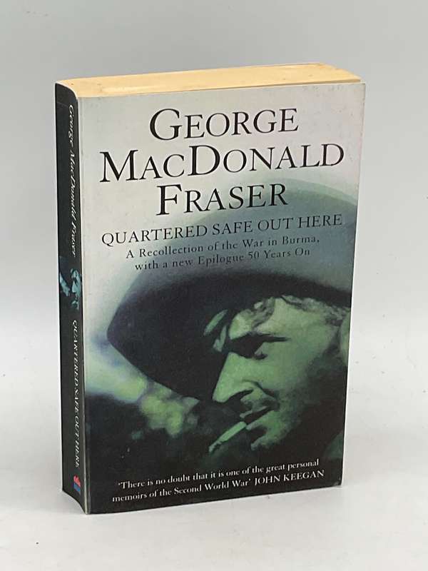 Quartered Safe Out Here: A Recollection of the War in Burma  ~ George MacDonald Fraser