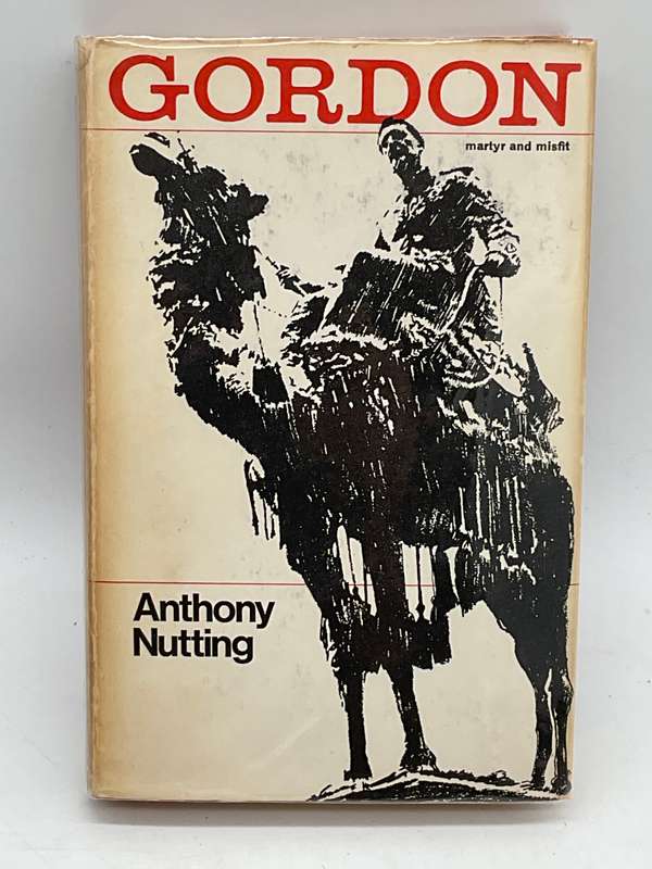 Gordon: Martyr and Misfit by Anthony Nutting | Khartoum