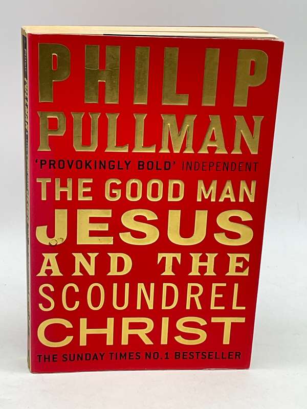 The Good Man Jesus and the Scoundrel Christ  - Philip Pullman