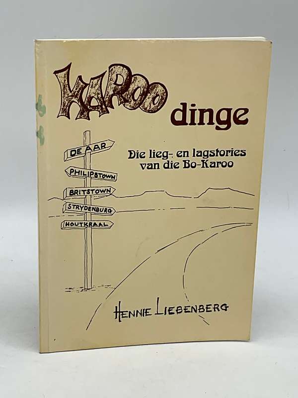 Karoo Dinge - Die lieg- en lagstories van die Bo-Karoo deur Hennie Liebenberg