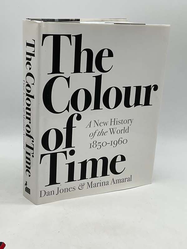 The Colour of Time A New History of the World 1850-1960 - Dan Jones