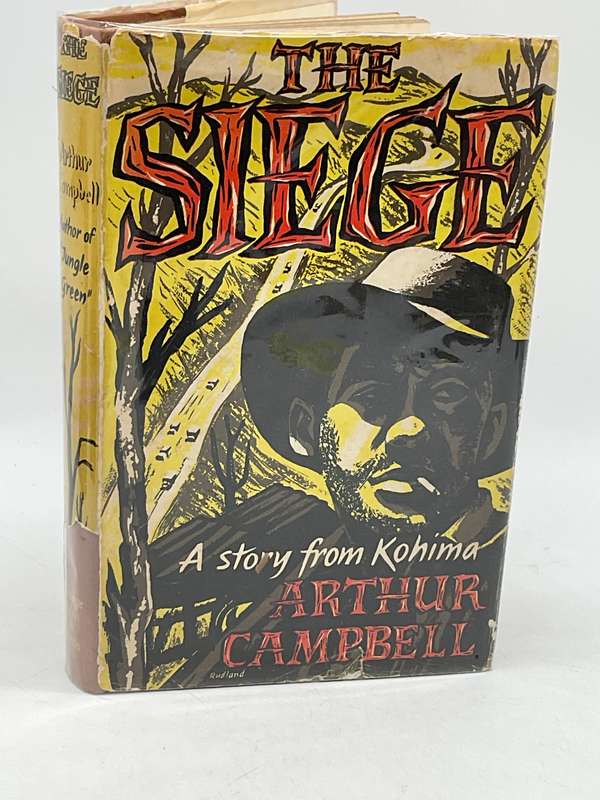 The Siege. A Story from Kohima by Arthur Campbell | First Edition 1956