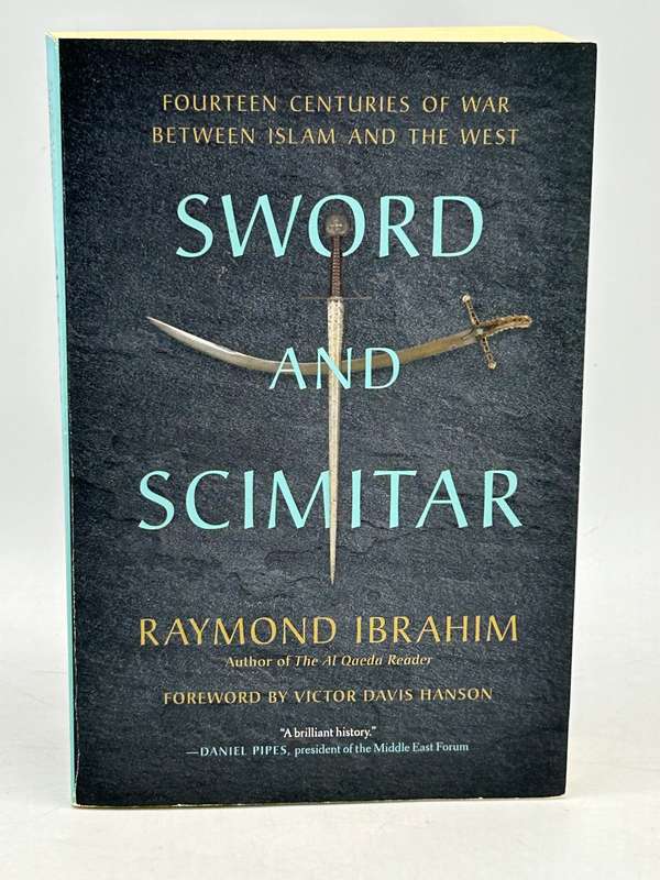 Sword and Scimitar: Fourteen Centuries of War between Islam and the West by Raymond Ibrahim