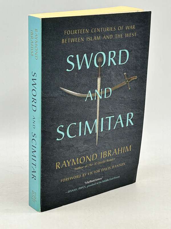 Sword and Scimitar: Fourteen Centuries of War between Islam and the West by Raymond Ibrahim