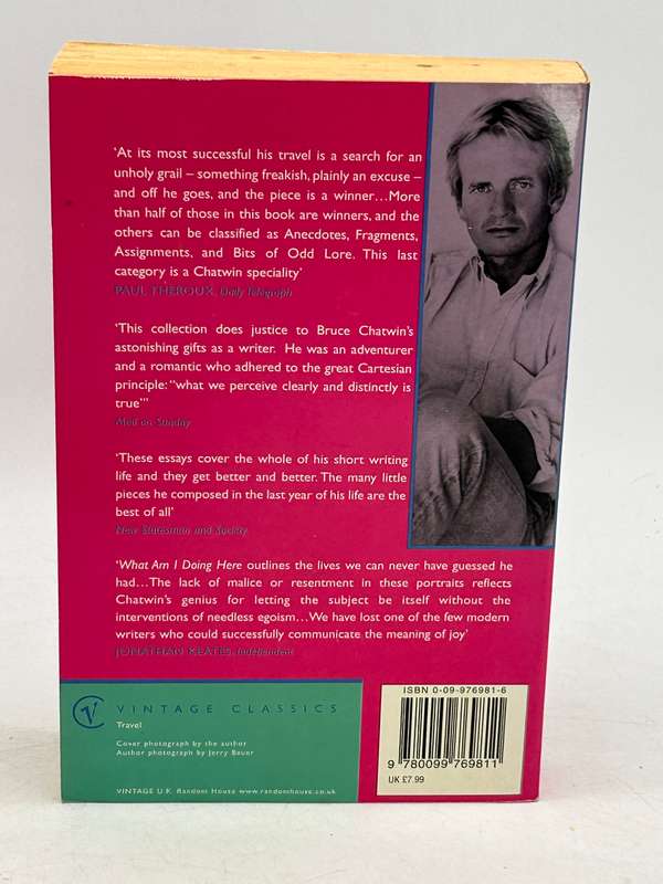 What Am I Doing Here? by Bruce Chatwin