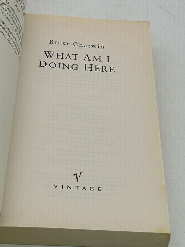 What Am I Doing Here? by Bruce Chatwin