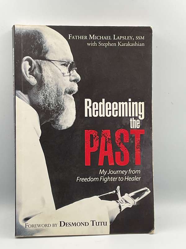 Redeeming the Past - My Journey from Freedom Fighter to Healer - Father Michael Lapsley