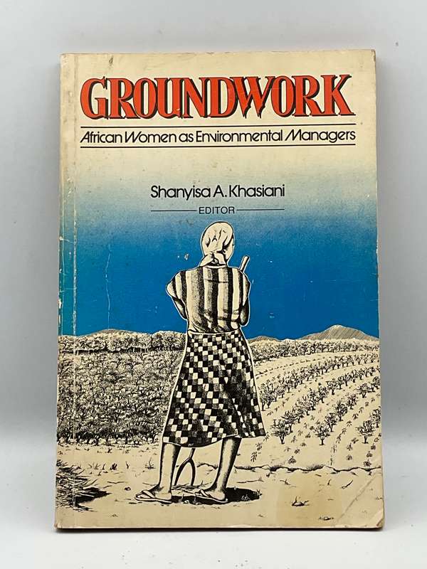 Groundwork: African Women as Environmental Managers - Shanyisa Khasiani