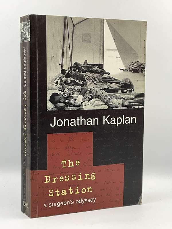 The Dressing Station ~ A Surgeon's Odyssey by Jonathan Kaplan