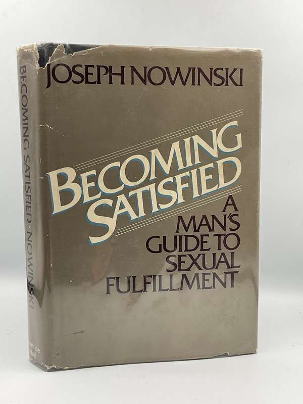 Becoming Satisfied: A Man's Guide to Sexual Fulfillment - Joseph Nowinski