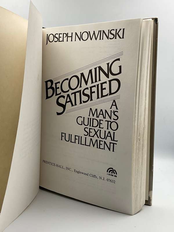 Becoming Satisfied: A Man's Guide to Sexual Fulfillment - Joseph Nowinski