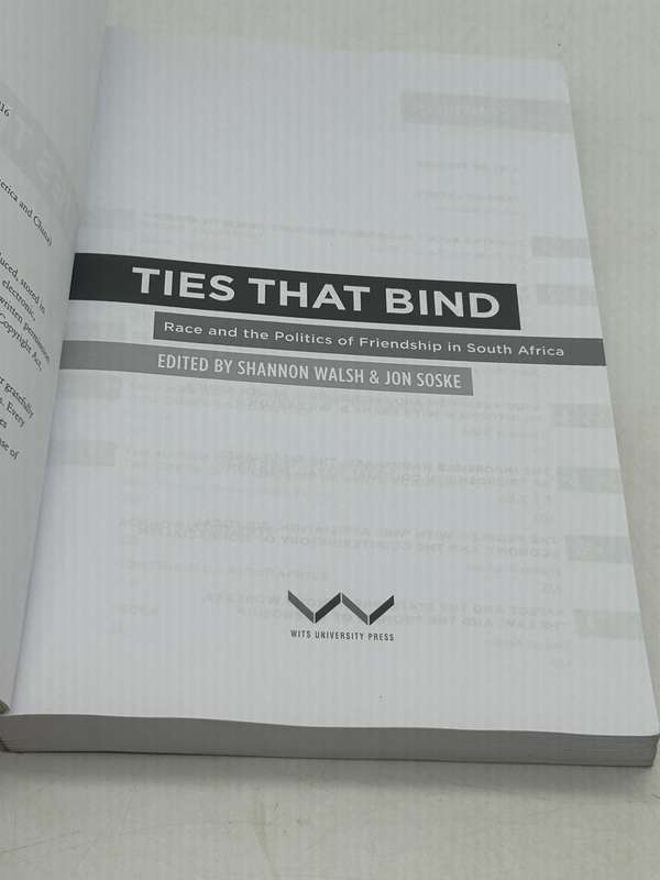 Ties That Bind - Race and the Politics of Friendship in South Africa - Shannon Walsh & Jon Soske