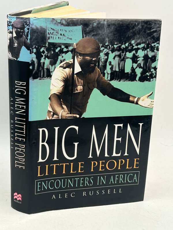 Big Men, Little People ~ Encounters in Africa - Alec Russell