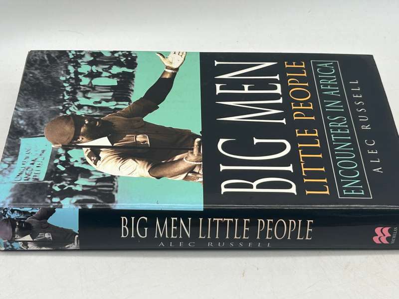 Big Men, Little People ~ Encounters in Africa - Alec Russell