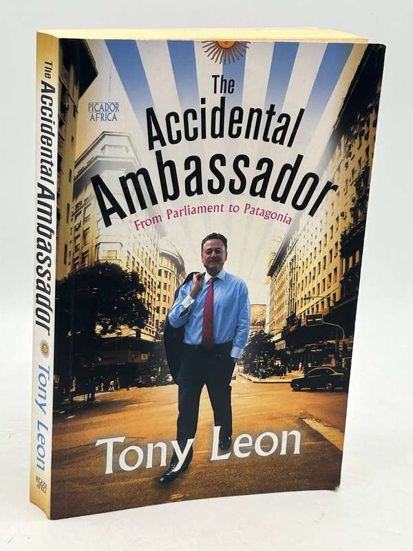 The Accidental Ambassador - From Parliament to Patagonia ~ Tony Leon