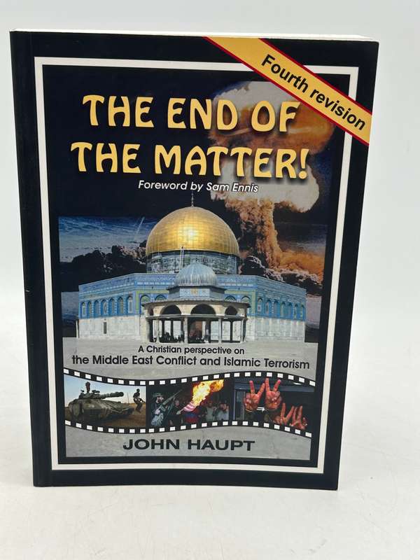 The End of The Matter! A Christian perspective on the Middle East  by John Haupt