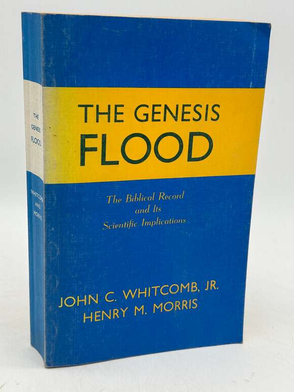 The Genesis Flood: The Biblical Record and Its Scientific Implications by John C Whitcomb