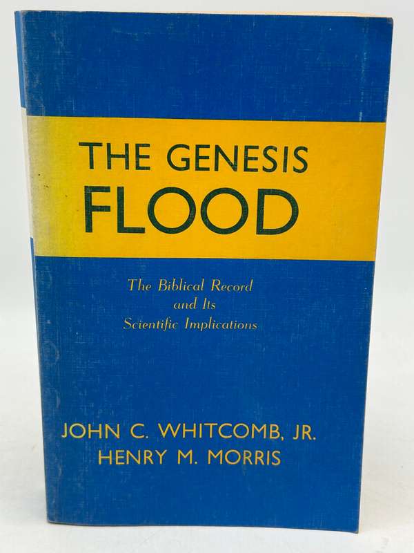 The Genesis Flood: The Biblical Record and Its Scientific Implications by John C Whitcomb