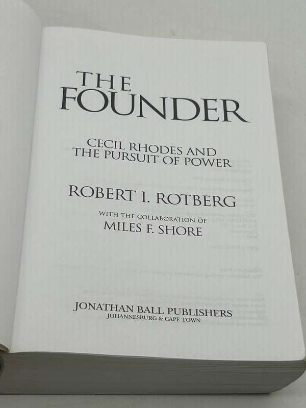 The Founder ~ Cecil Rhodes and the pursuit of power by Robert I Rotberg