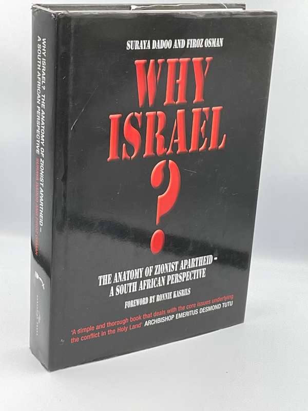 Why Israel? The Anatomy of Zionist Apartheid - A South African Perspective - S Dadoo and F Osma
