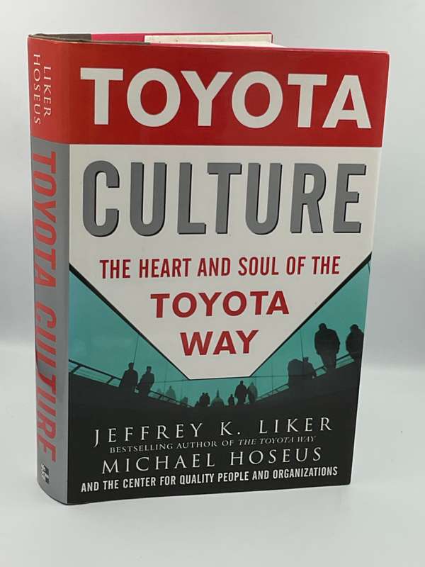 Toyota Culture: The Heart and Soul of the Toyota Way - Jeffrey K Liker & Michael Hoseus