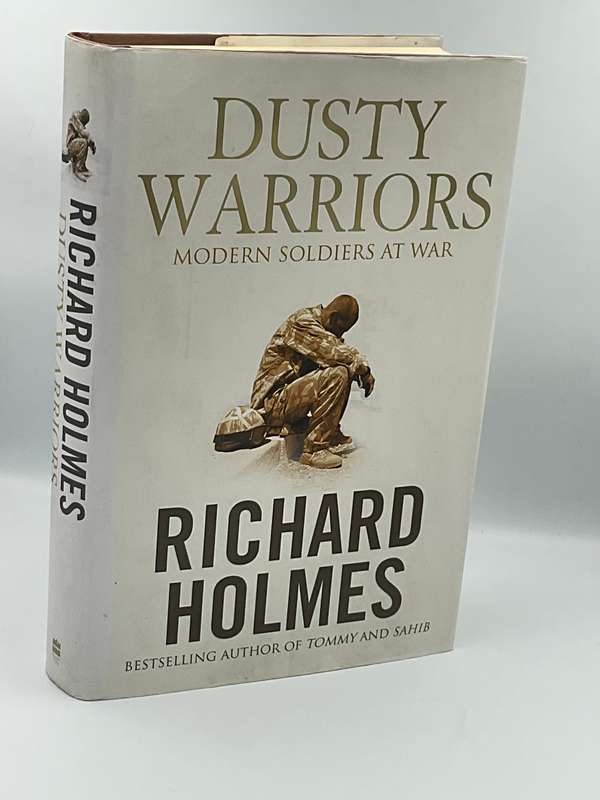 Dusty Warriors: Modern Soldiers at War by Richard Holmes