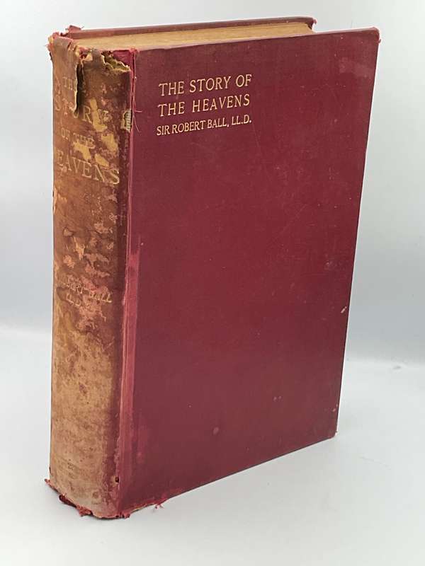 The Story of the Heavens. With Eighteen Coloured Plates and numerous Illustrations ~ Sir Robert Ball