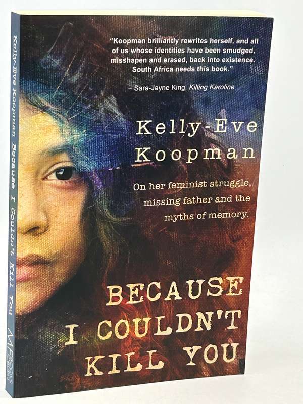 Because I couldnt Kill You - Kelly-Eve Koopman