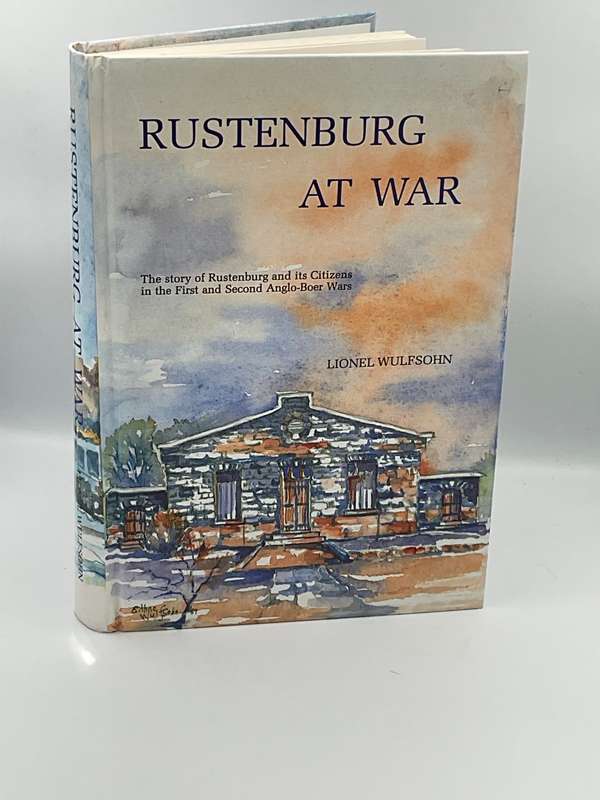 Rustenburg at War ~ Lionel Wulfsohn | First and Second Anglo-Boer Wars