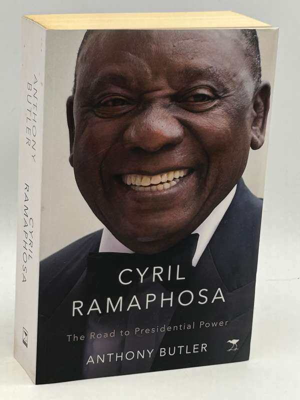 Cyril Ramaphosa: The Road to Presidential Power - Anthony Butler