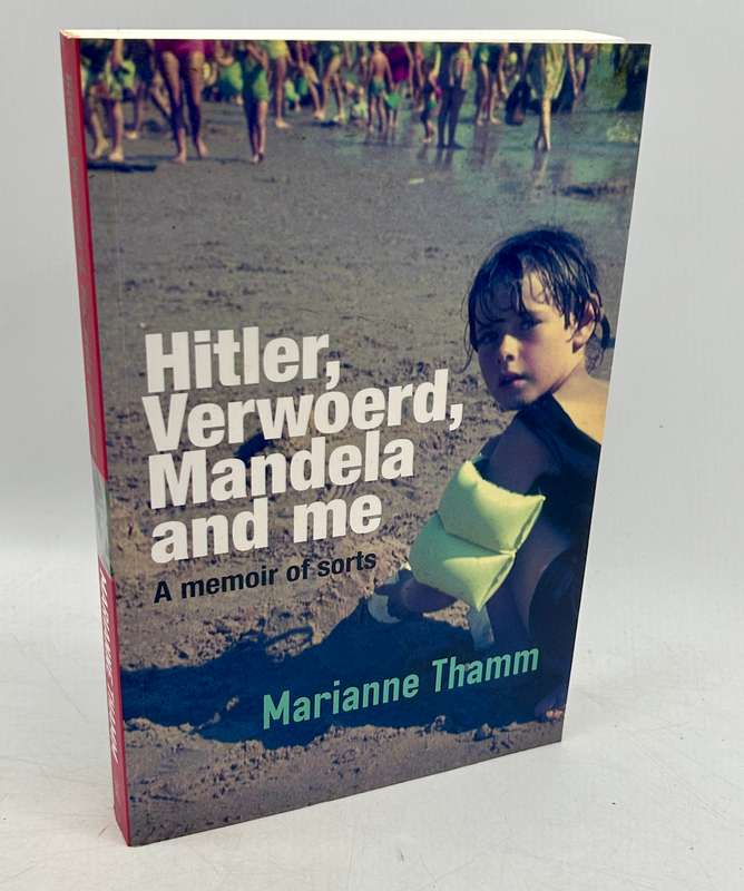 Hitler, Verwoerd, Mandela and Me: A Memoir of Sorts - Marianne Thamm