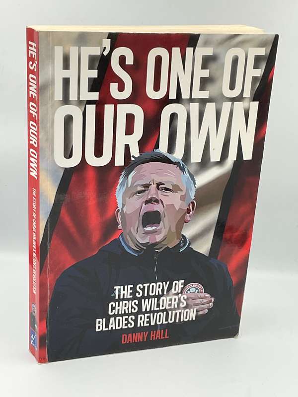He's One of Our Own': The Story of Chris Wilder's Blades Revolution ~ Danny Hall