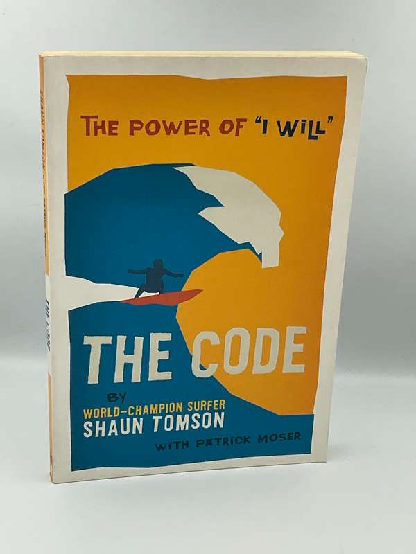 The Code - The Power Of "I Will" by Shaun Tomson with Patrick Moser | Signed & Surfing